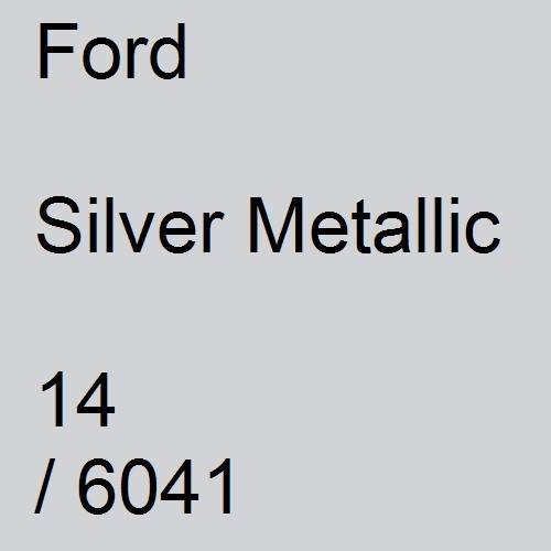 Ford, Silver Metallic, 14 / 6041.